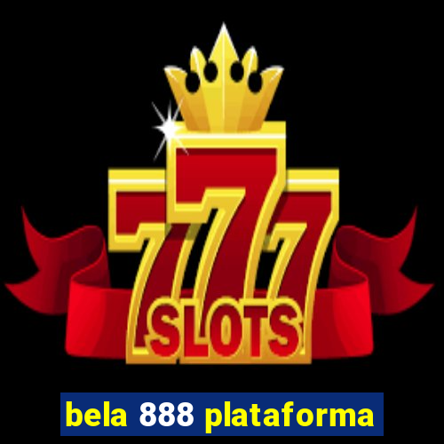 bela 888 plataforma